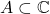 A \subset \mathbb{C}