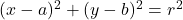 (x-a)^2+(y-b)^2=r^2