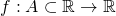 f:A\subset \mathbb{R}\to\mathbb{R}