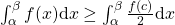 \int_{\alpha}^{\beta} f (x)\mathrm{d}x \ge \int_{\alpha}^{\beta} \frac{f(c)}{2}\mathrm{d}x