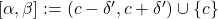 [\alpha,\beta] := (c-\delta',c+\delta')\cup \{c\}