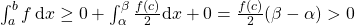 \int_{a}^{b}f\,\mathrm{d}x\geq 0+\int_{\alpha}^{\beta}\frac{f(c)}{2}\mathrm{d}x+0 =\frac{f(c)}{2}(\beta-\alpha)>0