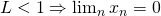 L<1\Rightarrow  \lim_{n} x_n =0