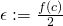 \epsilon:=\frac{f(c)}{2}