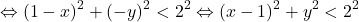 \[\Leftrightarrow (1-x)^2+(-y)^2 < 2^2\Leftrightarrow (x-1)^2+y^2<2^2\]