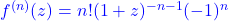 \textcolor{blue}{f^{(n)}(z) = n!(1+z)^{-n-1}(-1)^n}