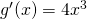 g'(x)=4x^3