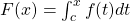 F(x)= \int_{c}^{x}f(t)dt