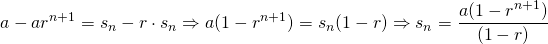 \[  a-ar^{n+1}=s_n-  r\cdot s_n  \Rightarrow a(1-r^{n+1})=s_n(1-r) \Rightarrow s_n=\frac{ a(1-r^{n+1}) }{ (1-r) }  \]