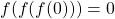 f(f(f(0)))=0