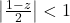 \left|\frac{1-z}{2} \right|<1