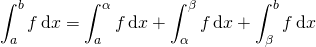 \begin{equation*} \int_{a}^{b}f\,\mathrm{d}x=\int_{a}^{\alpha}f\,\mathrm{d}x+\int_{\alpha}^{\beta}f\,\mathrm{d}x+\int_{\beta}^{b}f\,\mathrm{d}x \end{equation*}