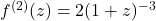 f^{(2)}(z) = 2(1+z)^{-3}